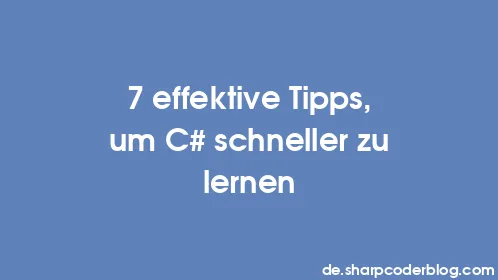 7 effektive Tipps, um C# schneller zu lernen - Thumbnail