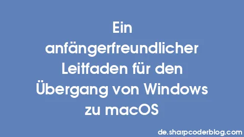 Ein anfängerfreundlicher Leitfaden für den Übergang von Windows zu macOS - Thumbnail