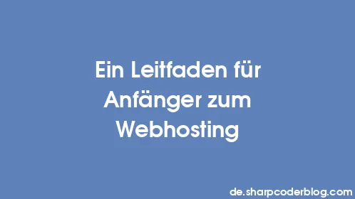 Ein Leitfaden für Anfänger zum Webhosting - Thumbnail