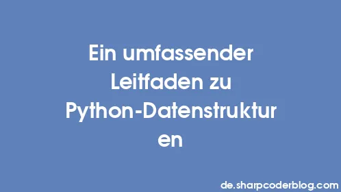 Ein umfassender Leitfaden zu Python-Datenstrukturen - Thumbnail