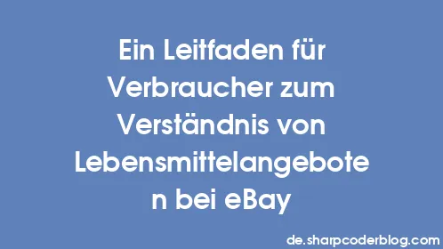 Ein Leitfaden für Verbraucher zum Verständnis von Lebensmittelangeboten bei eBay - Thumbnail