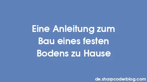 Eine Anleitung zum Bau eines festen Bodens zu Hause - Thumbnail