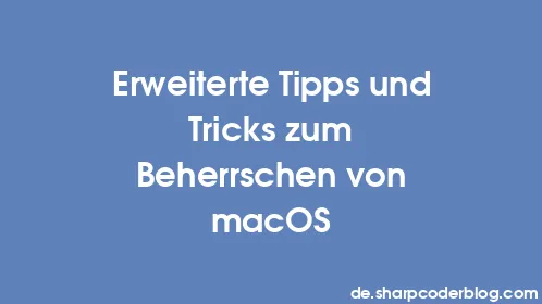 Erweiterte Tipps und Tricks zum Beherrschen von macOS - Thumbnail