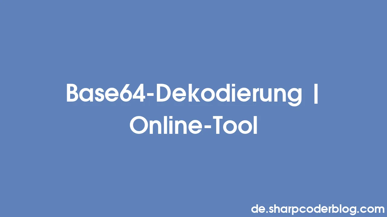 Base64-Dekodierung | Online-Tool | Sharp Coder Blog