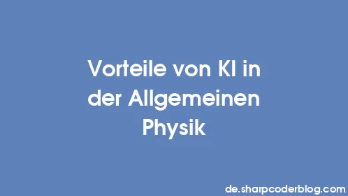 Vorteile von KI in der Allgemeinen Physik - Thumbnail