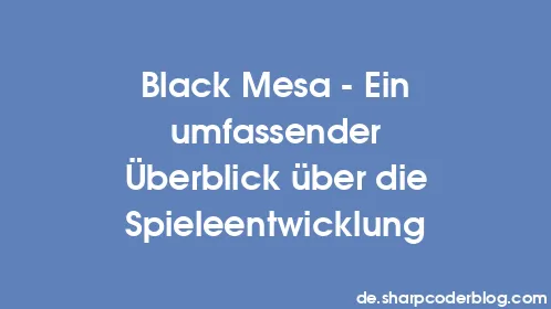 Black Mesa – Ein umfassender Überblick über die Spieleentwicklung - Thumbnail