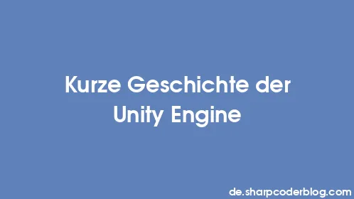 Kurze Geschichte der Unity Engine - Thumbnail