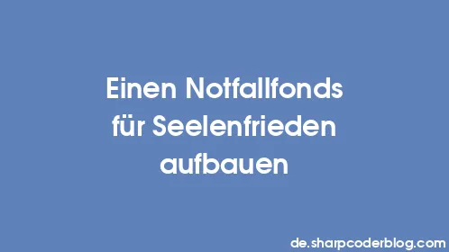 Einen Notfallfonds für Seelenfrieden aufbauen - Thumbnail