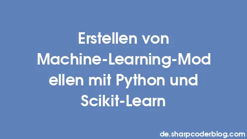 Erstellen von Machine-Learning-Modellen mit Python und Scikit-Learn - Thumbnail