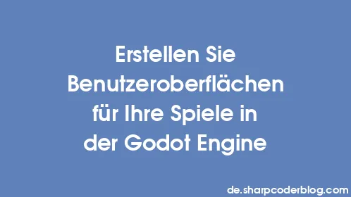 Erstellen Sie Benutzeroberflächen für Ihre Spiele in der Godot Engine - Thumbnail