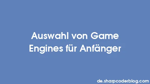 Auswahl von Game Engines für Anfänger - Thumbnail