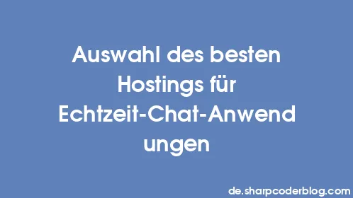 Auswahl des besten Hostings für Echtzeit-Chat-Anwendungen - Thumbnail