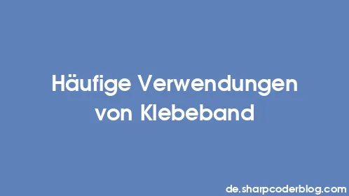 Häufige Verwendungen von Klebeband - Thumbnail