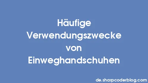 Häufige Verwendungszwecke von Einweghandschuhen - Thumbnail