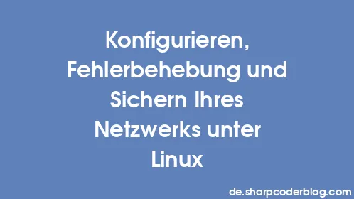 Konfigurieren, Fehlerbehebung und Sichern Ihres Netzwerks unter Linux - Thumbnail