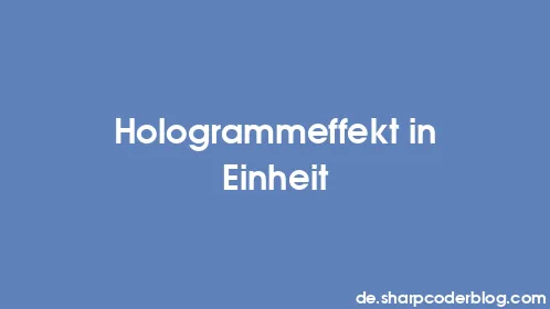 Hologrammeffekt in Einheit - Thumbnail