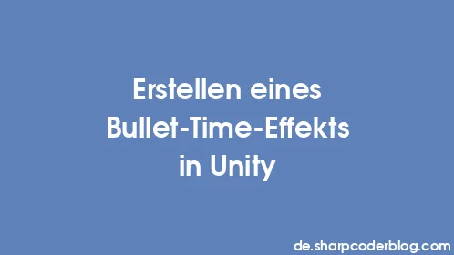 Erstellen eines Bullet-Time-Effekts in Unity - Thumbnail