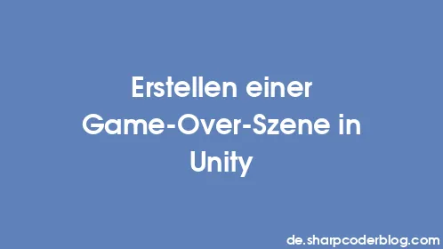 Erstellen einer Game-Over-Szene in Unity - Thumbnail