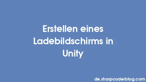 Erstellen eines Ladebildschirms in Unity - Thumbnail