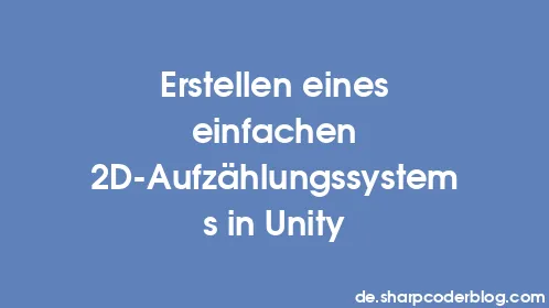 Erstellen eines einfachen 2D-Aufzählungssystems in Unity - Thumbnail