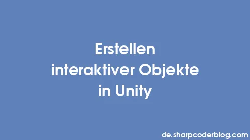 Erstellen interaktiver Objekte in Unity - Thumbnail