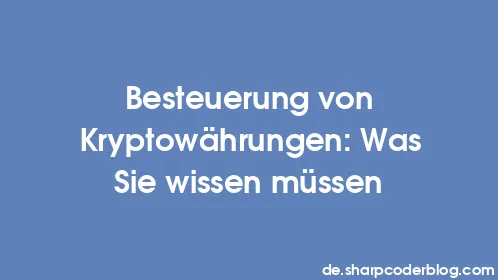 Besteuerung von Kryptowährungen: Was Sie wissen müssen - Thumbnail