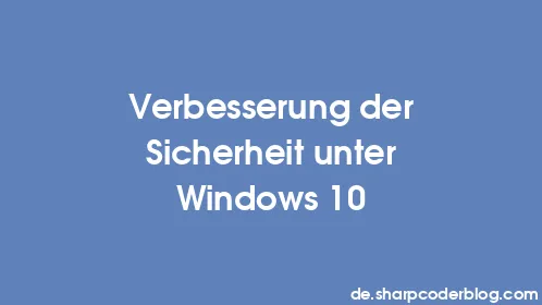 Verbesserung der Sicherheit unter Windows 10 - Thumbnail