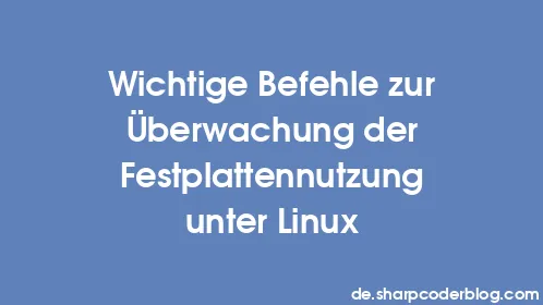 Wichtige Befehle zur Überwachung der Festplattennutzung unter Linux - Thumbnail