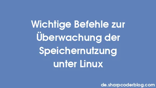 Wichtige Befehle zur Überwachung der Speichernutzung unter Linux - Thumbnail
