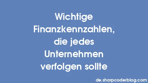 Wichtige Finanzkennzahlen, die jedes Unternehmen verfolgen sollte - Thumbnail