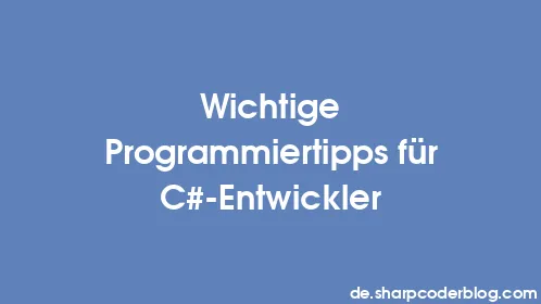 Wichtige Programmiertipps für C#-Entwickler - Thumbnail