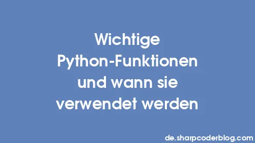 Wichtige Python-Funktionen und wann sie verwendet werden - Thumbnail