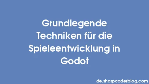 Grundlegende Techniken für die Spieleentwicklung in Godot - Thumbnail