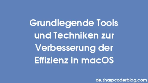 Grundlegende Tools und Techniken zur Verbesserung der Effizienz in macOS - Thumbnail
