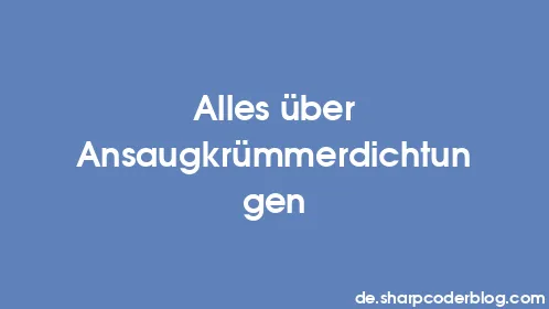 Alles über Ansaugkrümmerdichtungen - Thumbnail