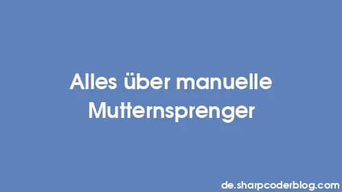 Alles über manuelle Mutternsprenger - Thumbnail