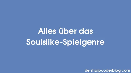 Alles über das Soulslike-Spielgenre - Thumbnail