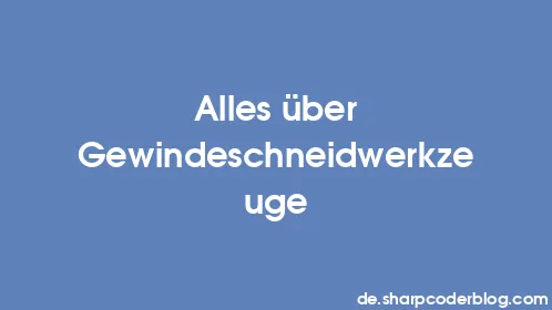 Alles über Gewindeschneidwerkzeuge - Thumbnail