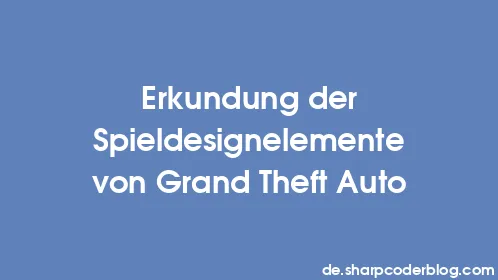 Erkundung der Spieldesignelemente von Grand Theft Auto - Thumbnail