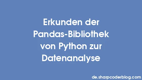 Erkunden der Pandas-Bibliothek von Python zur Datenanalyse - Thumbnail