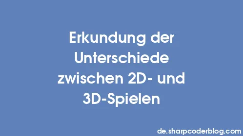 Erkundung der Unterschiede zwischen 2D- und 3D-Spielen - Thumbnail