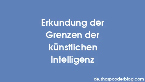 Erkundung der Grenzen der künstlichen Intelligenz - Thumbnail