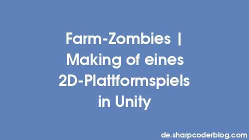 Farm-Zombies | Making of eines 2D-Plattformspiels in Unity - Thumbnail