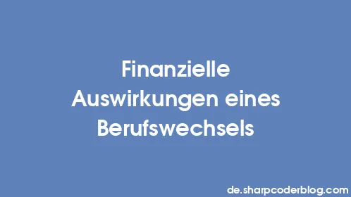 Finanzielle Auswirkungen eines Berufswechsels - Thumbnail