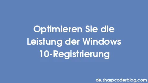Optimieren Sie die Leistung der Windows 10-Registrierung - Thumbnail