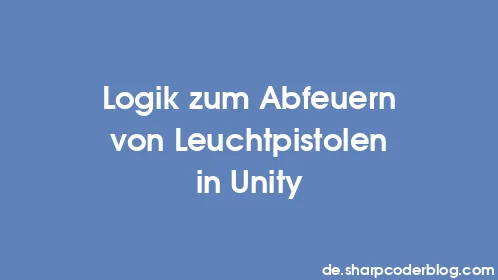 Logik zum Abfeuern von Leuchtpistolen in Unity - Thumbnail