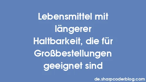 Lebensmittel mit längerer Haltbarkeit, die für Großbestellungen geeignet sind - Thumbnail