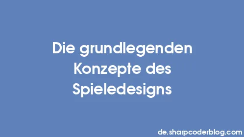 Die grundlegenden Konzepte des Spieledesigns - Thumbnail
