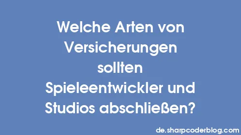 Welche Arten von Versicherungen sollten Spieleentwickler und Studios abschließen? - Thumbnail