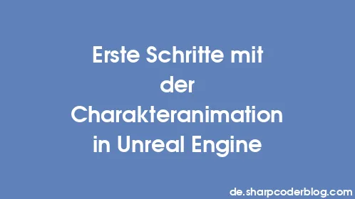 Erste Schritte mit der Charakteranimation in Unreal Engine - Thumbnail